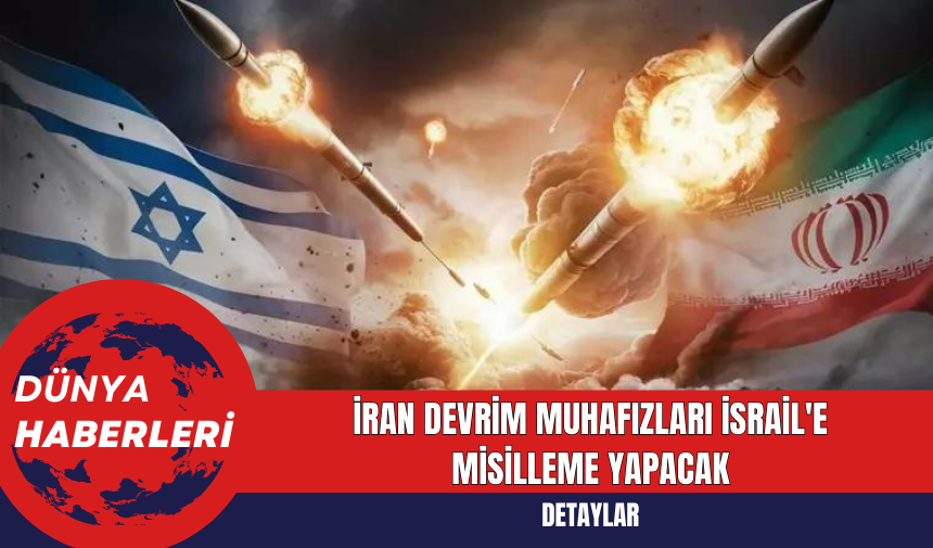 İran Devrim Muhafızları İsrail'e Misilleme Yapacak