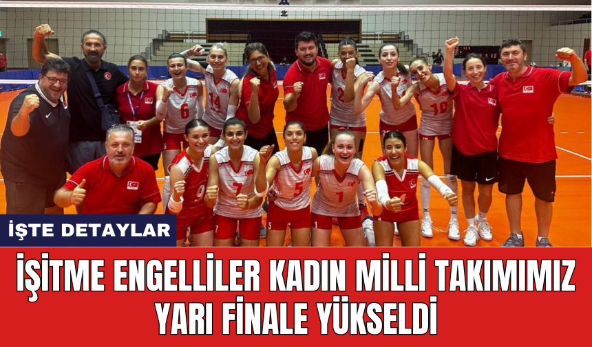 İşitme Engelliler Kadın Milli Takımımız yarı finale yükseldi