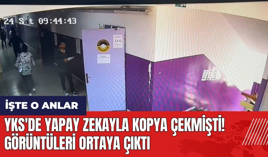 Isparta'da YKS'de yapay zekayla kopya çekmişti! O görüntüler ortaya çıktı