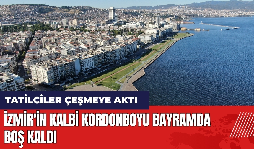 İzmir'in kalbi Kordonboyu bayramda boş kaldı