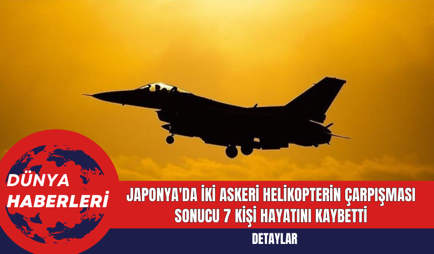 Japonya'da İki Askeri Helikopterin Çarpışması Sonucu 7 Kişi Hayatını Kaybetti