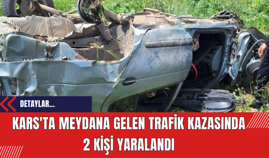 Kars'ta Meydana Gelen Trafik Kazasında 2 Kişi Yaralandı