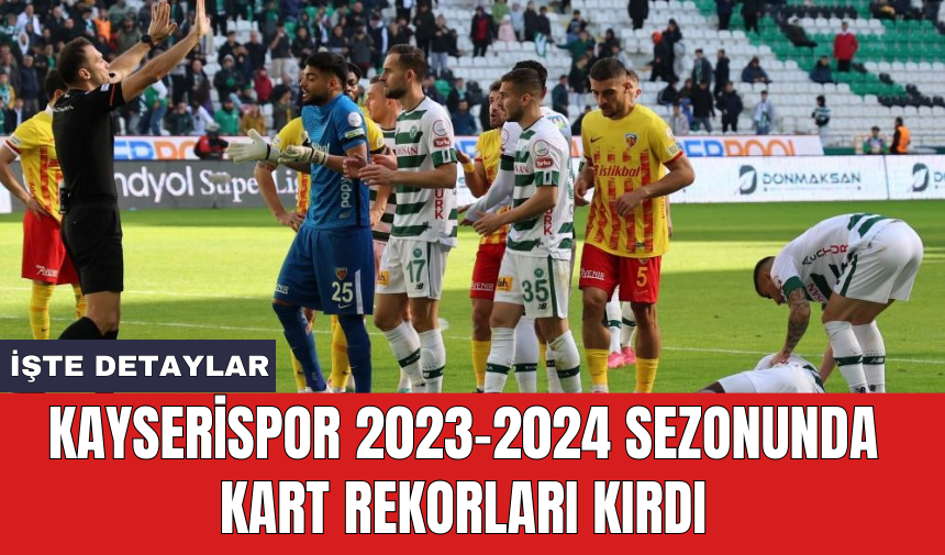 Kayserispor 2023-2024 sezonunda kart rekorları kırdı