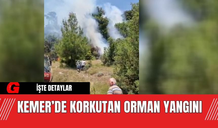 Kemer’de Korkutan Orman Yangını!