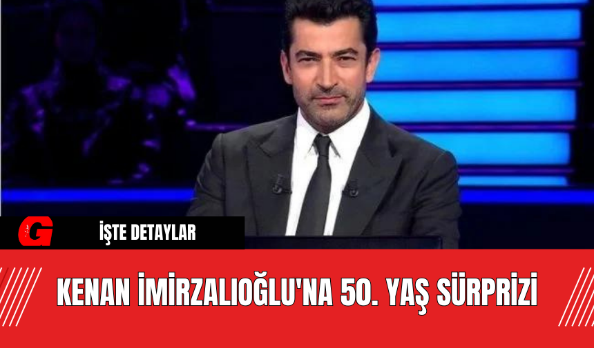 Kenan İmirzalıoğlu'na 50. Yaş Sürprizi