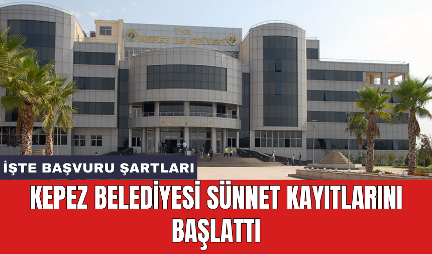 Kepez Belediyesi sünnet kayıtlarını başlattı