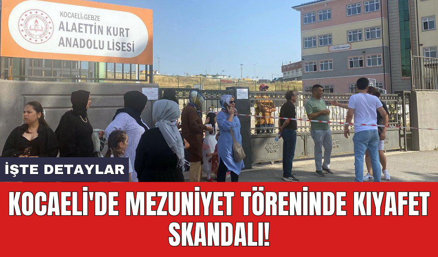 Kocaeli'de mezuniyet töreninde kıyafet skandalı!