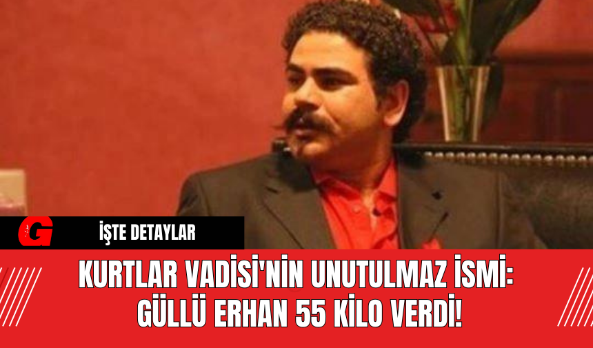 Kurtlar Vadisi'nin Unutulmaz İsmi: Güllü Erhan 55 Kilo Verdi!