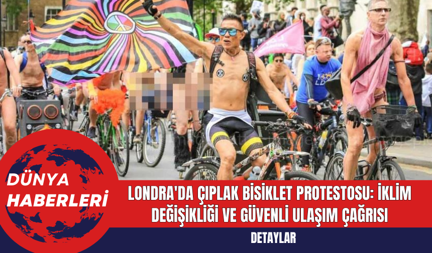 Londra'da çırılplak bisiklet protestosu! İşte protestodan görüntüler