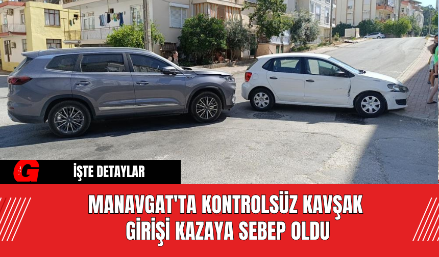 Manavgat'ta Kontrolsüz Kavşak Girişi Kazaya Sebep Oldu