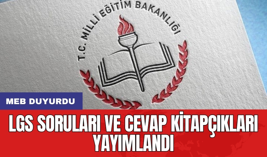 MEB duyurdu: LGS soruları ve cevap kitapçıkları yayımlandı