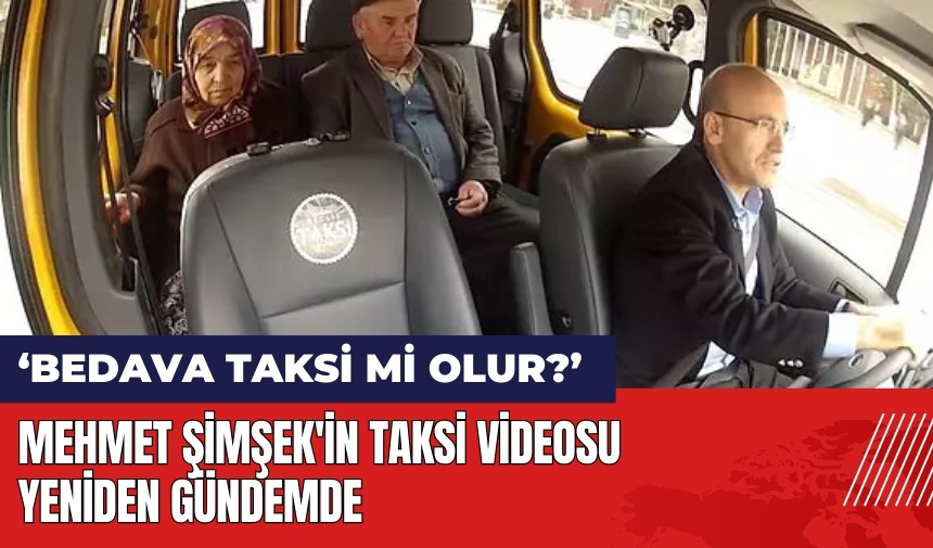 Mehmet Şimşek'in taksi videosu yine gündemde: Bedava taksi mi olur?