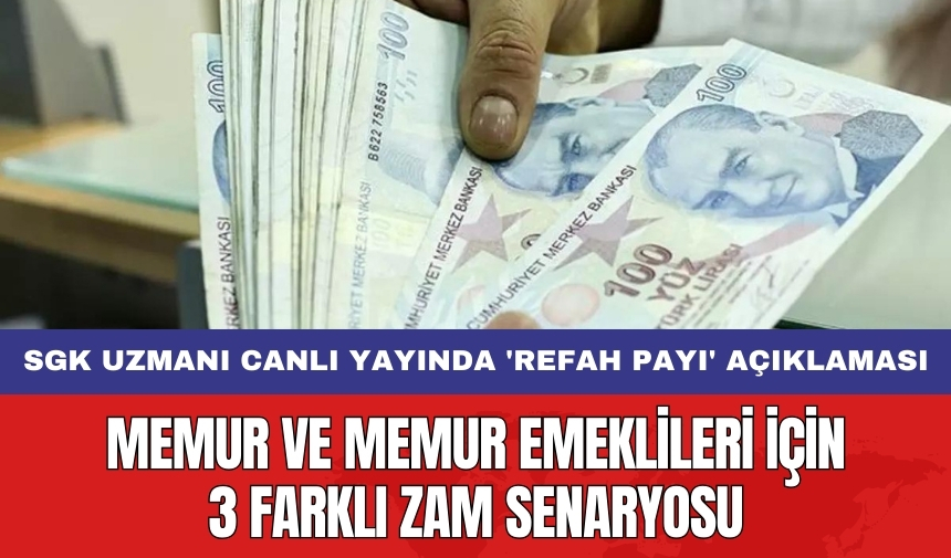 Memur ve memur emeklileri için 3 farklı zam senaryosu: SGK Uzmanı canlı yayında 'refah payı' açıklaması