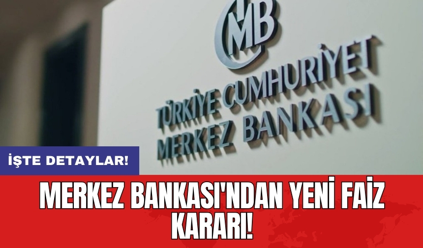 Merkez Bankası'ndan yeni faiz kararı!