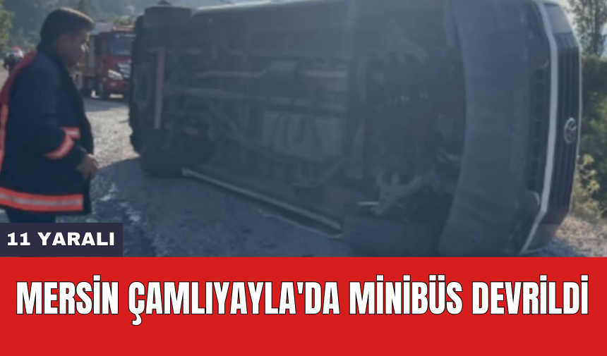 Mersin Çamlıyayla'da minibüs devrildi: 11 yar*lı