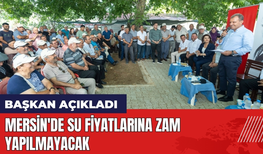 Mersin'de su fiyatlarına zam yapılmayacak