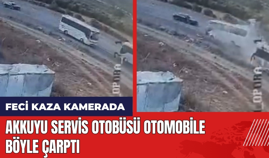 Mersin'deki feci kaza kamerada! Akkuyu servis otobüsü otomobile böyle çarptı