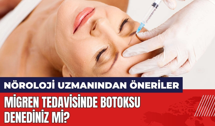 Migren tedavisinde botoksu denediniz mi?