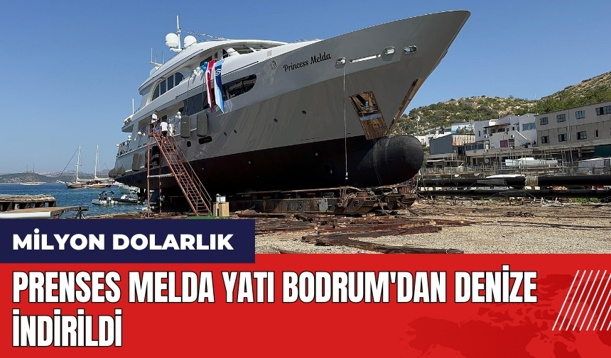 Milyon dolarlık Prenses Melda yatı Bodrum'dan denize indirildi