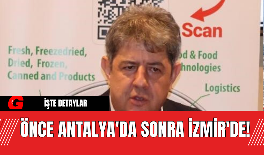 Önce Antalya'da Sonra İzmir'de!