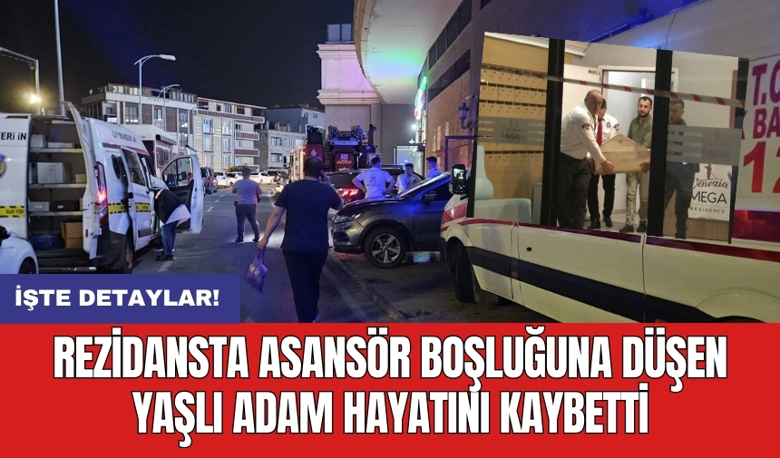 Rezidansta asansör boşluğuna düşen yaşlı adam hayatını kaybetti