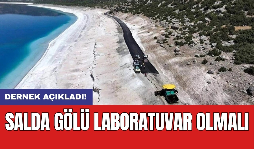 Salda Gölü laboratuvar olmalı