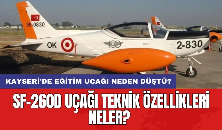 SF-260D uçağı teknik özellikleri neler? Kayseri'de eğitim uçağı neden düştü?