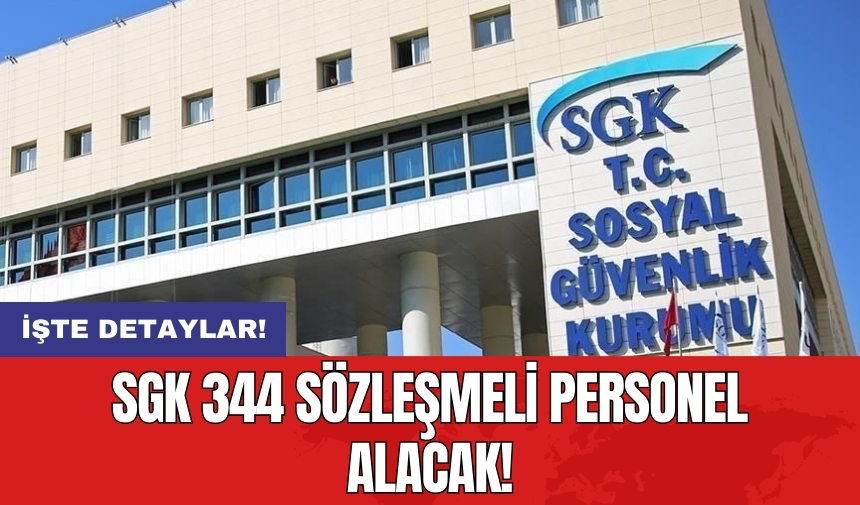 SGK 344 sözleşmeli personel alacak!