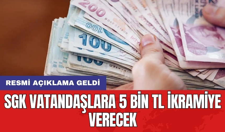 SGK vatandaşlara 5 bin TL ikramiye verecek: Resmi açıklama geldi