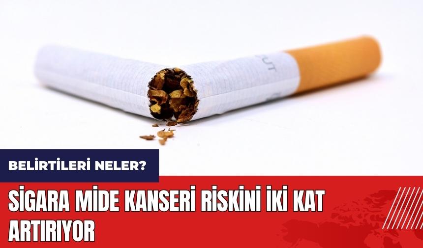 Sigara mide kanseri riskini iki kat artırıyor! Mide kanserinin belirtileri neler?