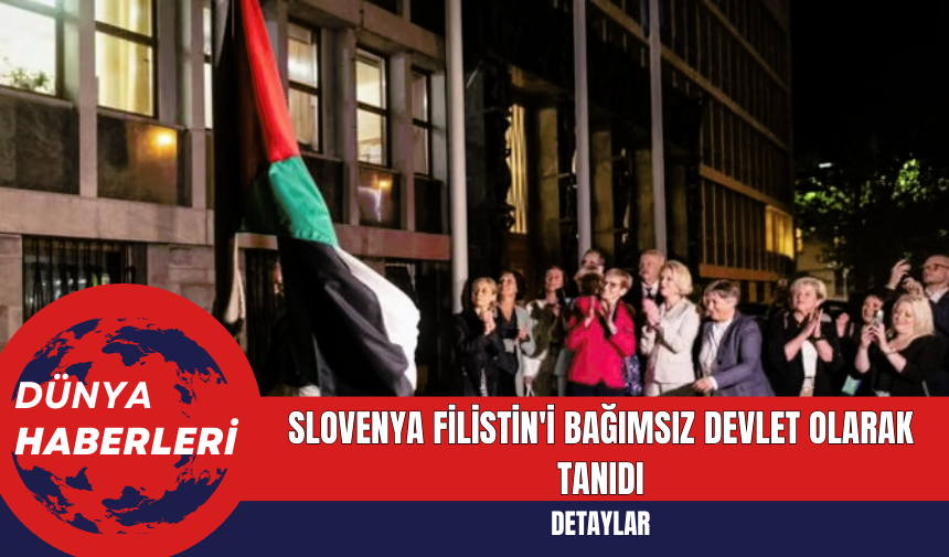 Slovenya Filistin'i Bağımsız Devlet Olarak Tanıdı