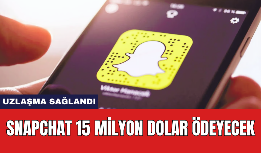 Snapchat 15 milyon dolar ödeyecek