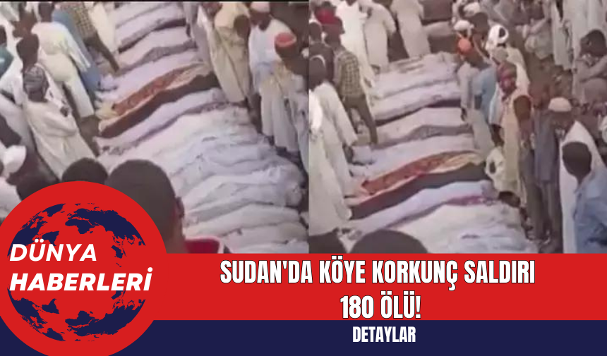 Sudan'da köye korkunç saldırı: 180 ölü!