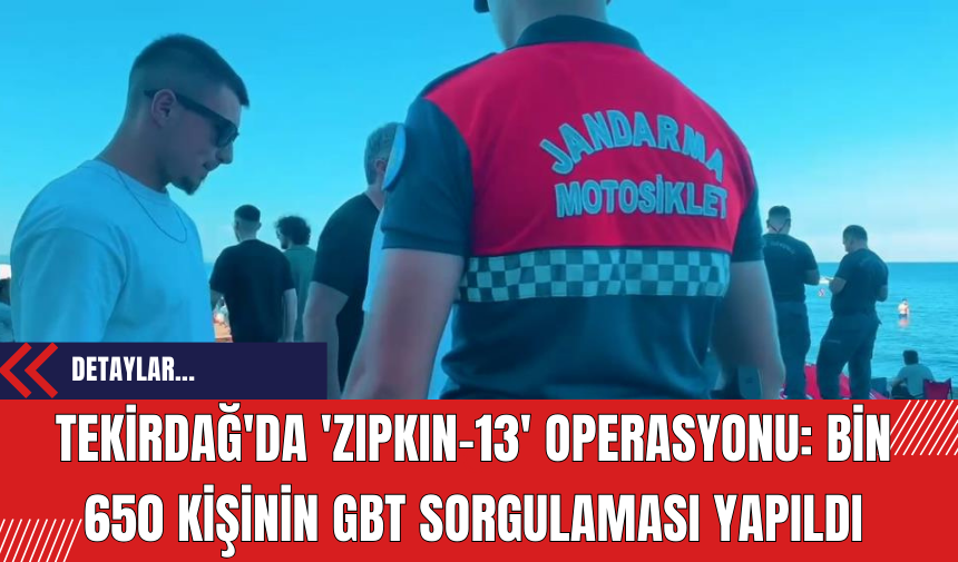 Tekirdağ'da 'Zıpkın-13' Operasyonu: Bin 650 Kişinin GBT Sorgulaması Yapıldı