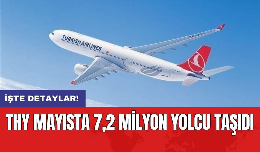 THY mayısta 7,2 milyon yolcu taşıdı