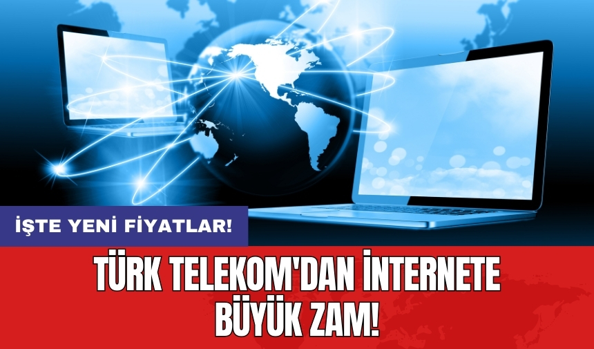 Türk Telekom'dan internete büyük zam!