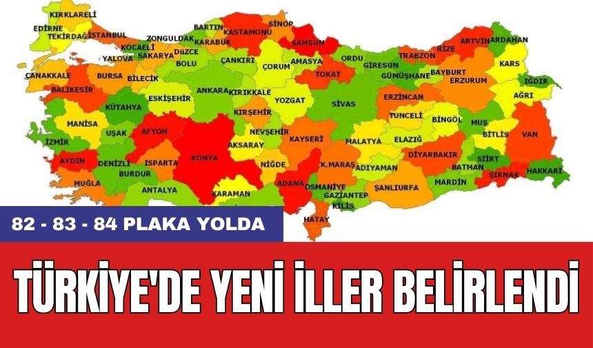 Türkiye'de yeni iller belirlendi: 82 - 83 - 84 plaka yolda