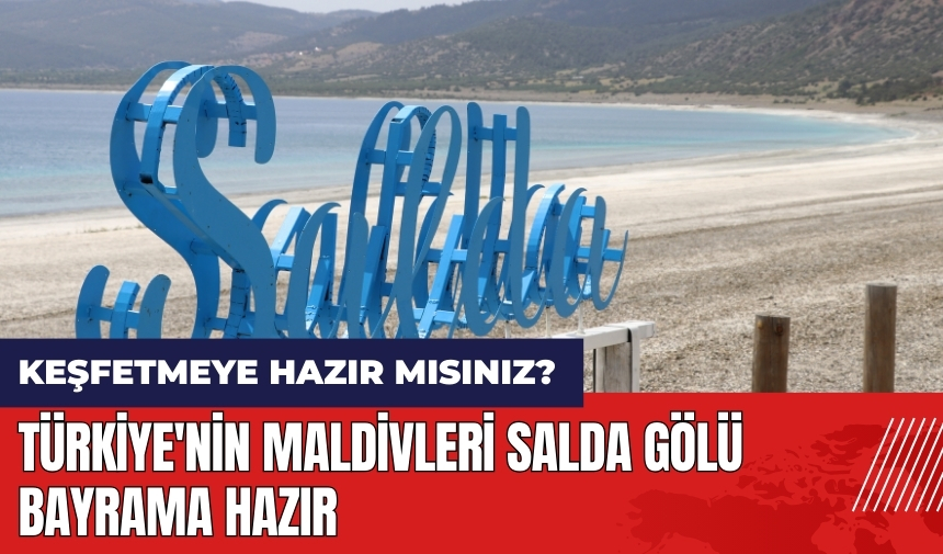 Türkiye'nin Maldivleri Salda Gölü bayrama hazır