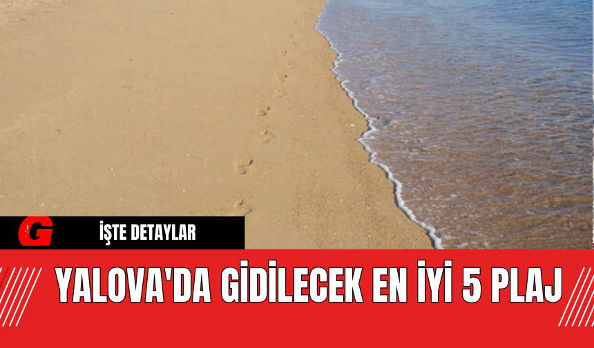 Yalova'da Gidilecek En İyi 5 Plaj