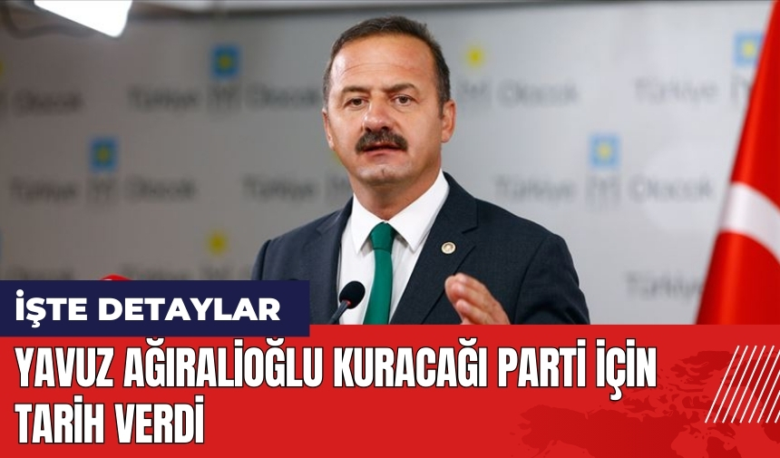 Yavuz Ağıralioğlu kuracağı parti için tarih verdi