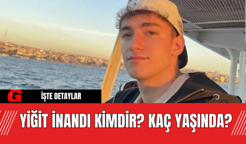 Yiğit İnandı Kimdir? Kaç Yaşında?