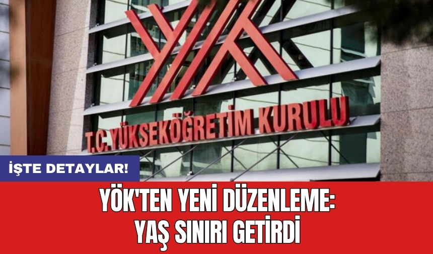 YÖK'ten yeni düzenleme: Yaş sınırı getirdi