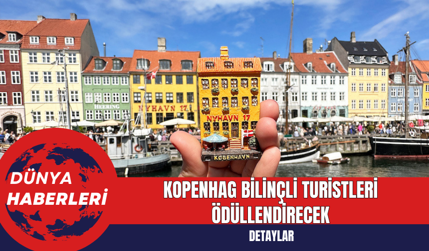 Kopenhag Bilinçli Turistleri Ödüllendirecek