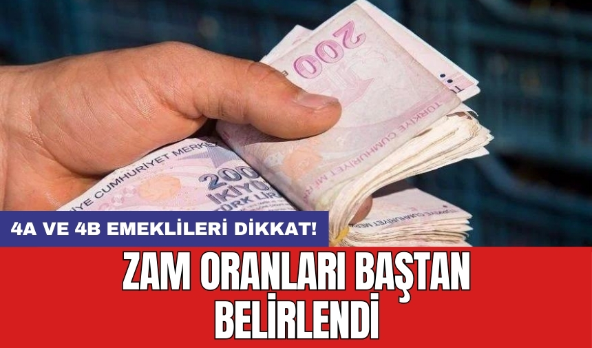 4A ve 4B emeklileri dikkat! Zam oranları baştan belirlendi