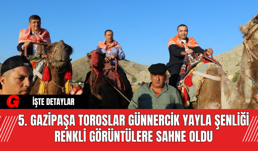 5. Gazipaşa Toroslar Günnercik Yayla Şenliği Renkli Görüntülere Sahne Oldu