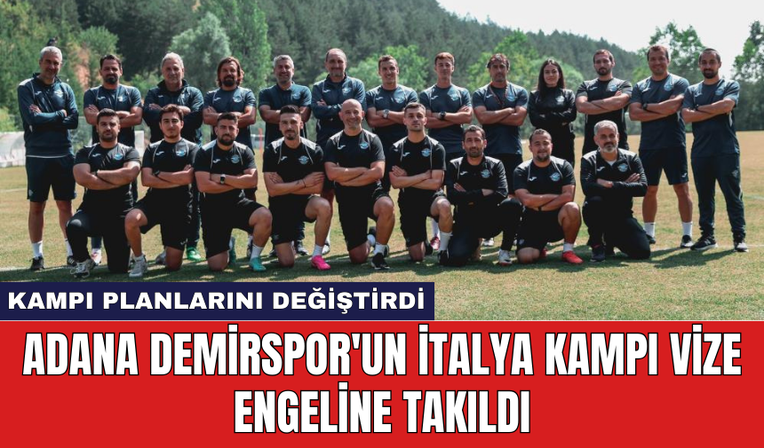 Adana Demirspor'un İtalya kampı vize engeline takıldı