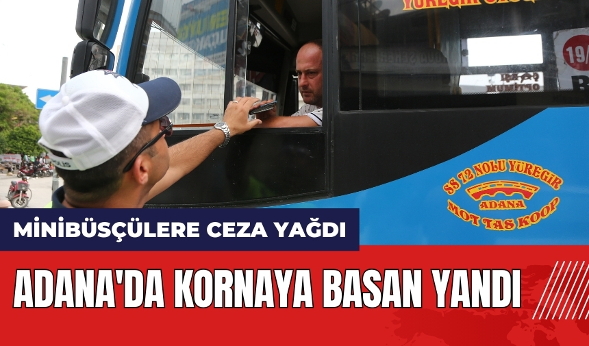 Adana'da kornaya basan yandı!