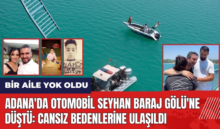 Adana'da otomobil Seyhan Baraj Gölü'ne düştü: Aile kayboldu