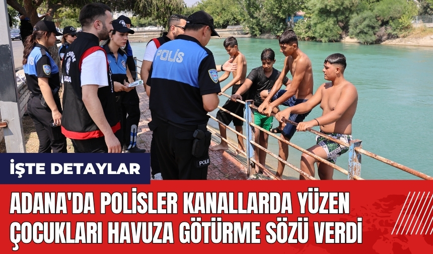 Adana'da polisler kanallarda yüzen çocukları havuza götürme sözü verdi