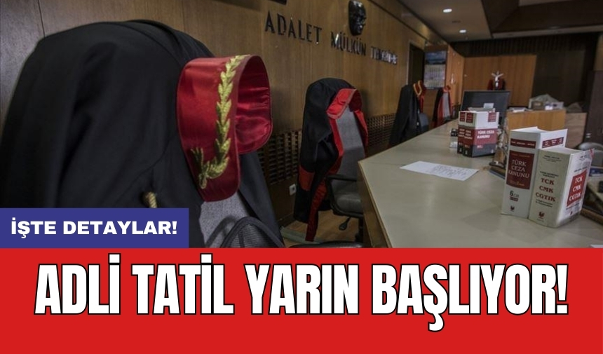 Adli tatil yarın başlıyor!